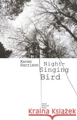 Night-Singing Bird Karen Harrison 9789543840618 Small Stations Press