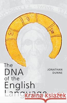 The DNA of the English Language Jonathan Dunne 9789543840779 Small Stations Press