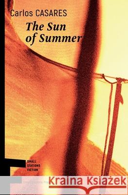 The Sun of Summer Carlos Casares Jonathan Dunne 9789543841547 Small Stations Press