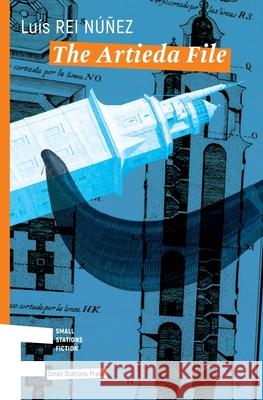 The Artieda File Lu?s Re Jonathan Dunne 9789543841554 Small Stations Press