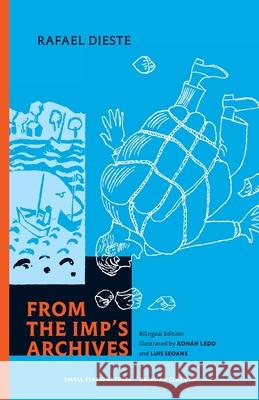 From the Imp's Archives Rafael Dieste Jonathan Dunne Xoh?n Ledo 9789543841578 Small Stations Press