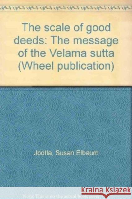 Scale of Good Deeds S. Elbaum Jootla 9789552400834 Buddhist Publication Society,Sri Lanka