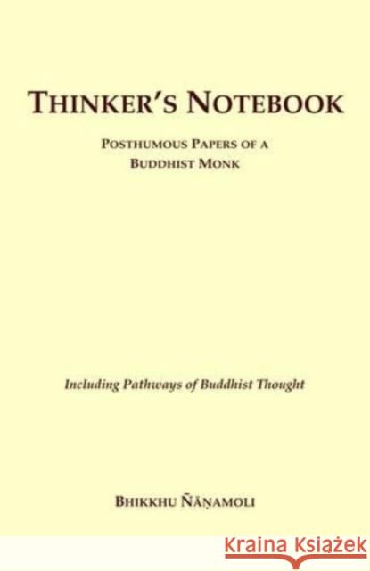Thinker's Notebook: Posthumous Papers of a Buddhist Monk Bhikkhu Nanamoli 9789552403125 Buddhist Publication Society,Sri Lanka