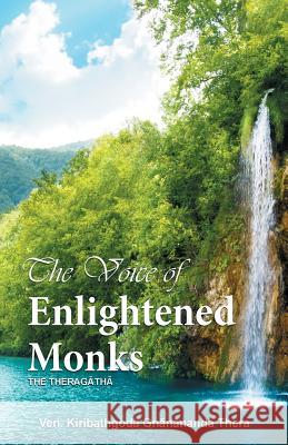 The Voice of Enlightened Monks: The Thera Gatha Ven Kiribathgoda Gnananand 9789556870626 Mahamegha Publishers
