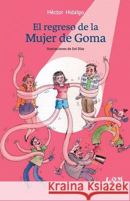 El regreso de la mujer de goma H?ctor Hidalgo 9789560008565