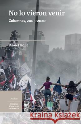 No lo vieron venir Daniel Jadue 9789560013804 Lom Ediciones