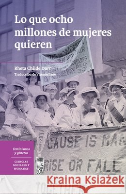 Lo que ocho millones de mujeres quieren Childe, Rheta, Lane, Vicente 9789560016935