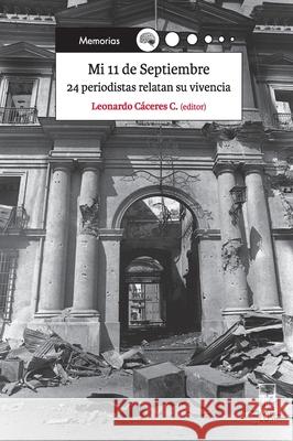 Mi 11 de septiembre Leonardo C?ceres 9789560017024 Lom Ediciones