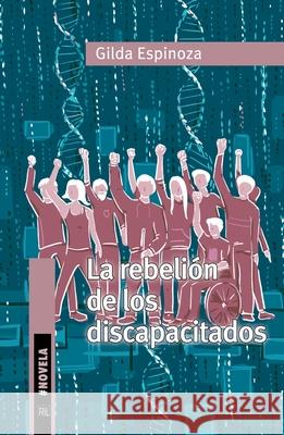 La rebeli?n de los discapacitados Gilda Espinoza 9789560115690