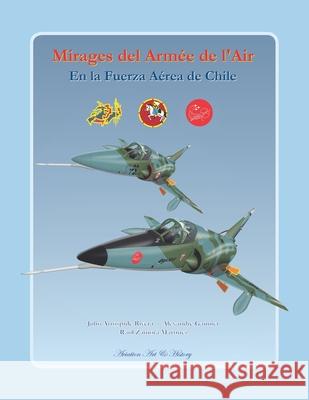 Mirages del Armée de l'Air en la Fuerza Aérea de Chile Gannier, Alexandre 9789560925503