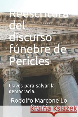 Reescritura del discurso fúnebre de Pericles: Claves para salvar la democracia. Marcone Lo Presti, Rodolfo 9789560947048 Editorial Demokratia