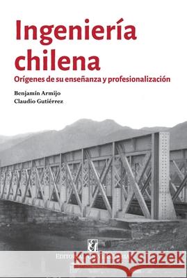 Ingenier?a chilena Benjam?n Armijo Claudio Guti?rrez 9789561129245