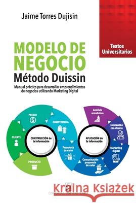 Modelo de negocio. M?todo Duissin Jaime Torre 9789561130654 Editorial Universitaria de Chile