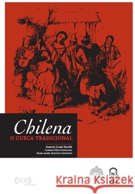 Chilena o cueca tradicional Claro, Samuel, Peña, Carmen, Quevedo, María Isabel 9789561412217 Ediciones Ucsh