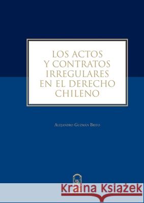 Los actos y contratos irregulares Alejandro Guz 9789561419513 Ediciones Ucsh