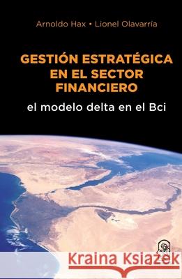 Gesti?n estrat?gica en el sector financiero Arnoldo Ha 9789561421592 Ediciones Ucsh