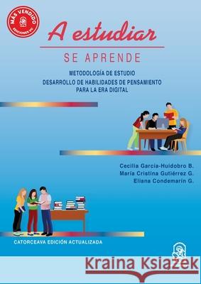 A estudiar se aprende Cecilia Garc? Eliana Condemar?n Mar?a Cristina Guti?rrez 9789561428584