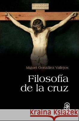 Filosof?a de la cruz Miguel Gonz?lez 9789561430761 Ediciones Ucsh