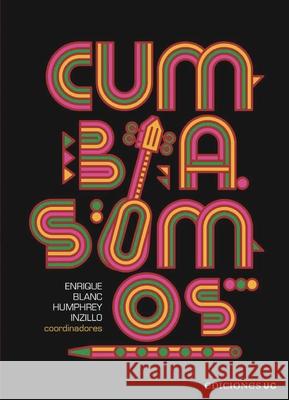 Cumbia somos Enrique Blanc Humphrey Inzillo 9789561432239 Ediciones Ucsh