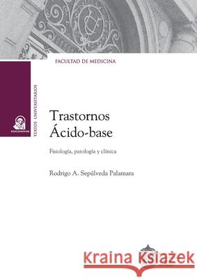Trastornos ?cido-base Rodrigo Sep?lveda 9789561432307 Ediciones Ucsh