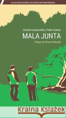 Mala junta Claudia Huaiquimilla Pablo Greene 9789561434028 Ediciones Ucsh