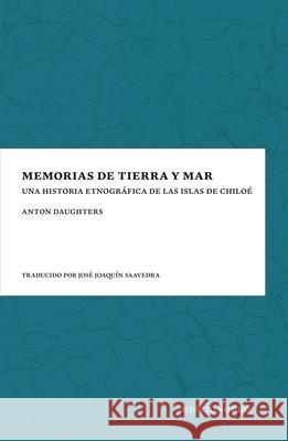 Memorias de tierra y mar Anton Daughters 9789561434165