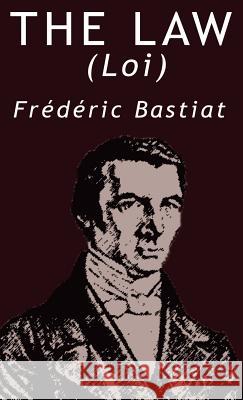 The Law by Frederic Bastiat Frederic Bastiat 9789562910118 WWW.Bnpublishing.com