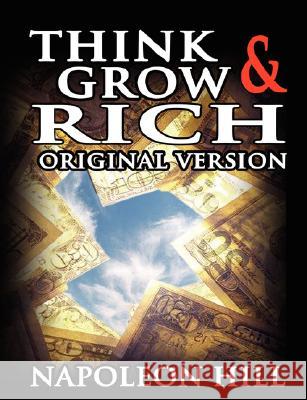 Think and Grow Rich: Original Version Hill, Napoleon 9789562910422 WWW.Bnpublishing.com