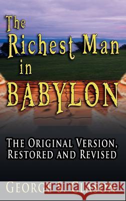 The Richest Man in Babylon: The Original Version, Restored and Revised George Samuel Clason 9789562912549 www.bnpublishing.com