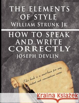 The Elements of Style by William Strunk jr. & How To Speak And Write Correctly by Joseph Devlin - Special Edition William, Jr. Strunk Joseph Devlin 9789562912631 WWW.Bnpublishing.com