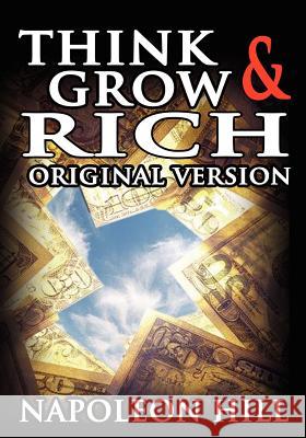 Think and Grow Rich: The Original Version Napoleon Hill 9789562913249 www.bnpublishing.com