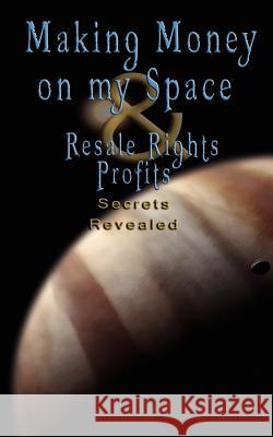 Make Money on Myspace (Myspace.Com) & Resale Rights Profits - Secrets Revealed Various 9789562913508 WWW.Bnpublishing.com