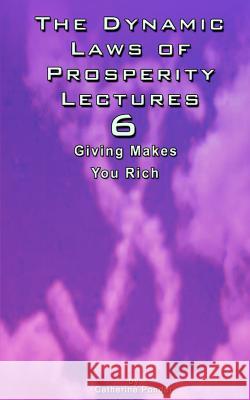 The Dynamic Laws of Prosperity Lectures - Lesson 6: Giving Makes You Rich Ponder, Catherine 9789562913515