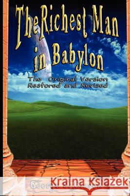 The Richest Man in Babylon: The Original Version, Restored and Revised Clason, George Samuel 9789562913782 WWW.Bnpublishing.com