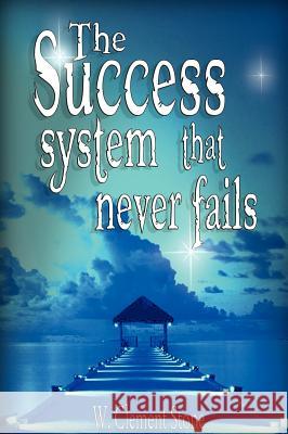 The Success System That Never Fails W. Clement Stone 9789562914062 WWW.Bnpublishing.com