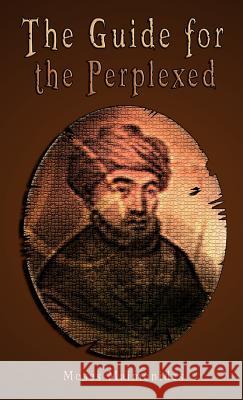 The Guide for the Perplexed Moses Maimonides 9789562914253 WWW.Bnpublishing.com