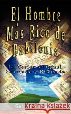 El Hombre Mas Rico de Babilonia George S. Clason 9789562914284 WWW.Bnpublishing.com