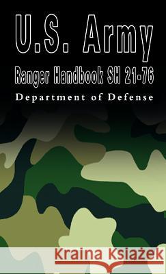 U.S. Army Ranger Handbook Sh 21-76 Of Defense Departmen 9789562915069 WWW.Bnpublishing.com