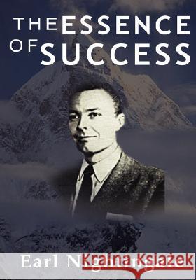 The Essence of Success Earl Nightingale 9789562915731 WWW.Therichestmaninbabylon.Org