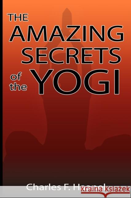 The Amazing Secrets of the Yogi Charles F Haanel 9789562915816 www.bnpublishing.com