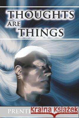 Thoughts Are Things Prentice Mulford 9789562919876 WWW.Bnpublishing.com