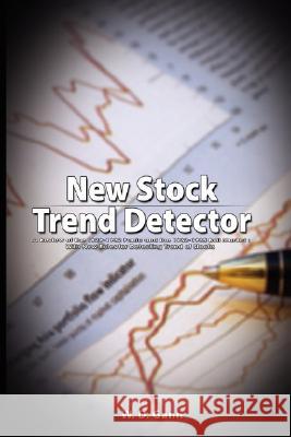 New Stock Trend Detector: A Review of the 1929-1932 Panic and the 1932-1935 Bull Market: With New Rules for Detecting Trend of Stocks Gann, W. D. 9789563100488 WWW.Therichestmaninbabylon.Org
