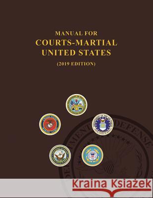 Manual for Courts-Martial, United States 2019 edition United States Department of Defense, Jsc Military Justice 9789563101102 Stanford Inversiones Spa