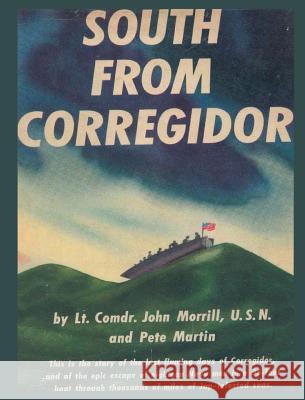 South From Corregidor Lt Comdr John Morrill, Pete Martin 9789563101164 Stanford Inversiones Spa