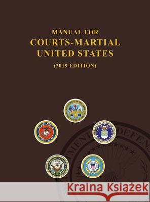 Manual for Courts-Martial, United States 2019 edition United States Department of Defense, Jsc Military Justice 9789563101195 Stanford Inversiones Spa