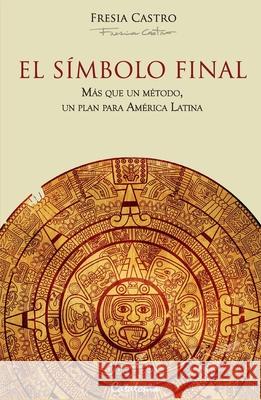 El s?mbolo final Fresia Castro 9789563241372 Editorial Catalonia