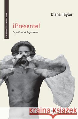 ?Presente! Diana Taylor 9789563572735 Ediciones Universidad Alberto Hurtado
