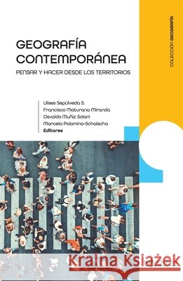 Geograf?a contempor?nea Ulises Sep?lveda S. Osvaldo Muniz Solari 9789563573152 Ediciones Universidad Alberto Hurtado
