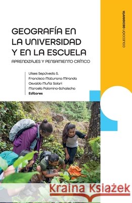 Geograf?a en la universidad y escuela Ulises Sep?lveda S. Osvaldo Muniz Solari 9789563573190 Ediciones Universidad Alberto Hurtado