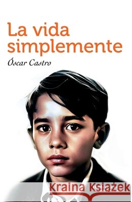 La vida simplemente Castro, Óscar 9789563574098